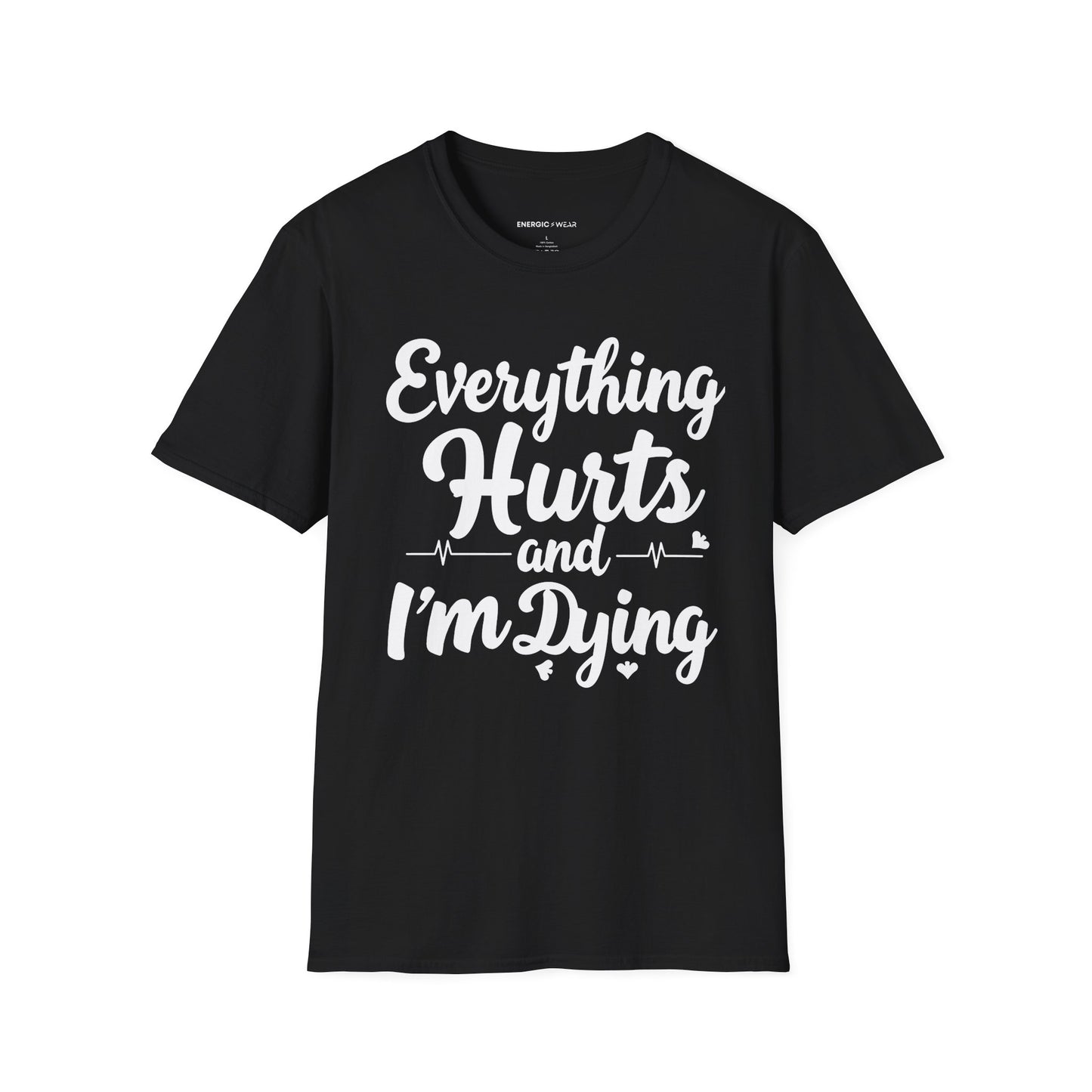 Everything HURTS AND I'M DYING! - Funny Fitness Tee
