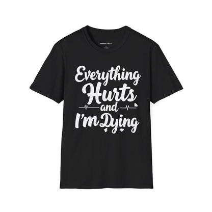 Everything HURTS AND I'M DYING! - Funny Fitness Tee