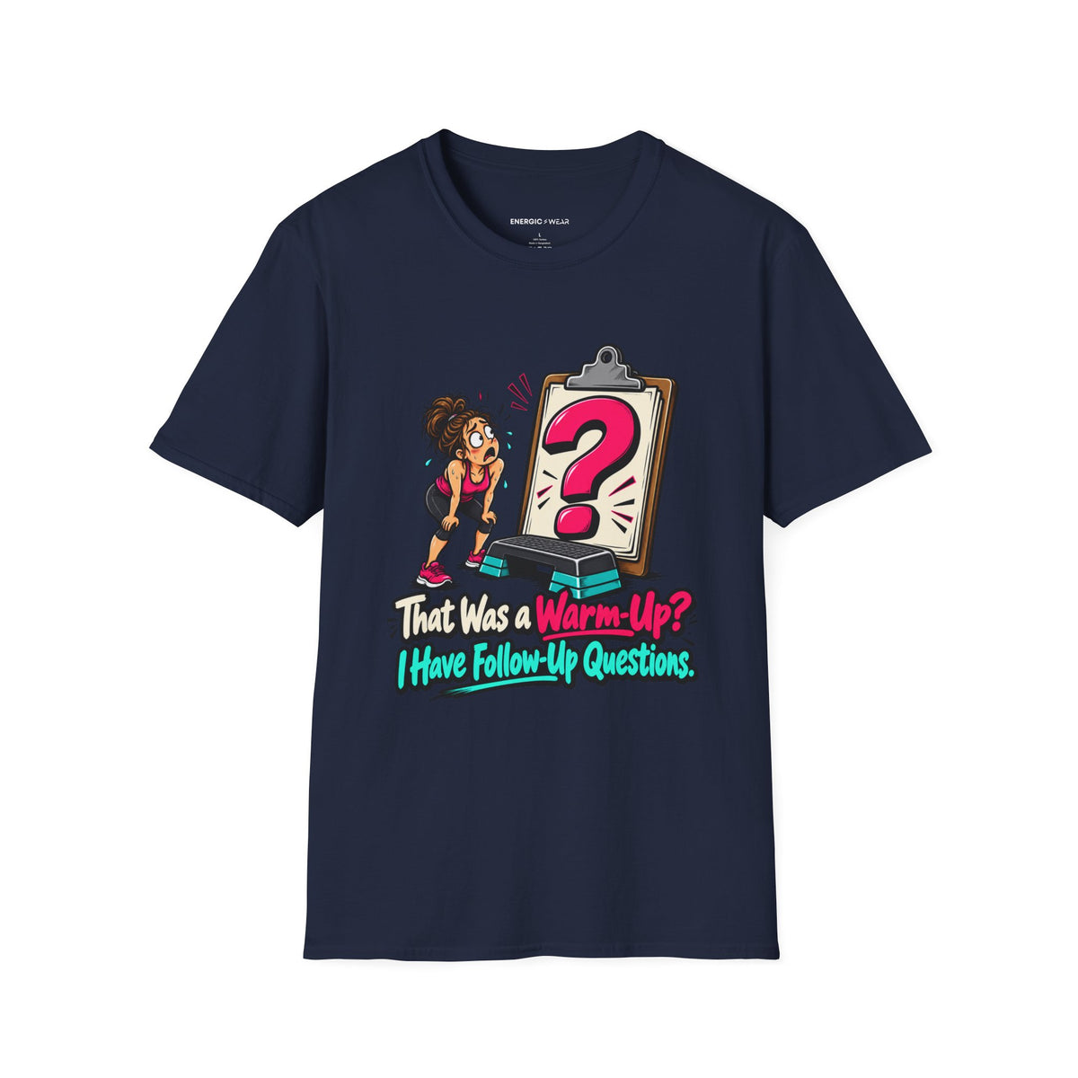 That Was a Warm-Up I Have Follow-Up Questions T-Shirt