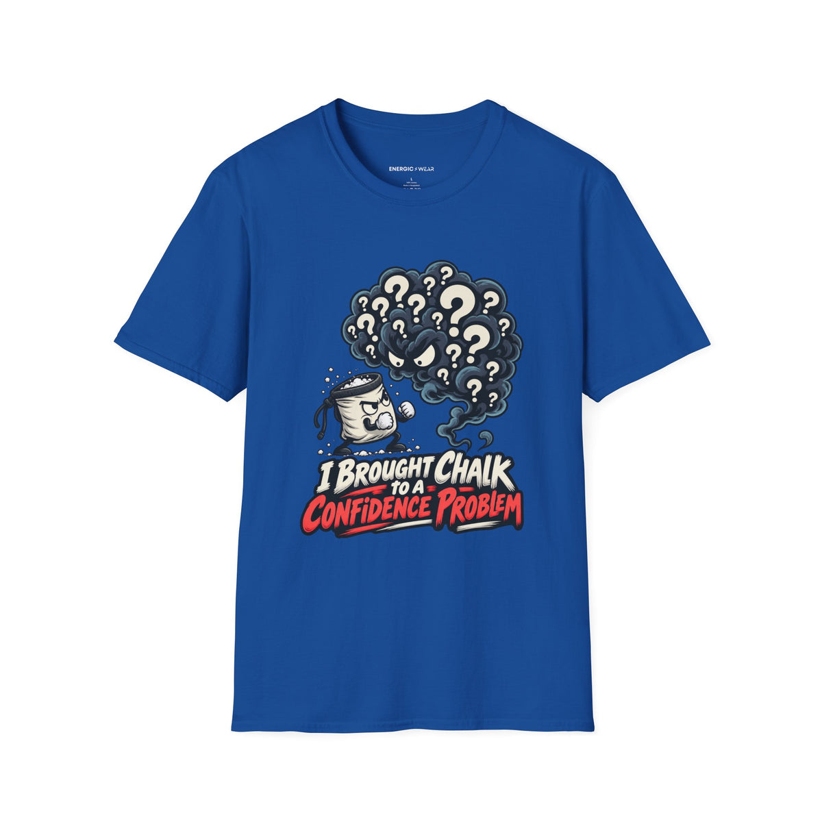 Graphic fitness T-shirt featuring the "I Brought Chalk to a Confidence Problem" design.