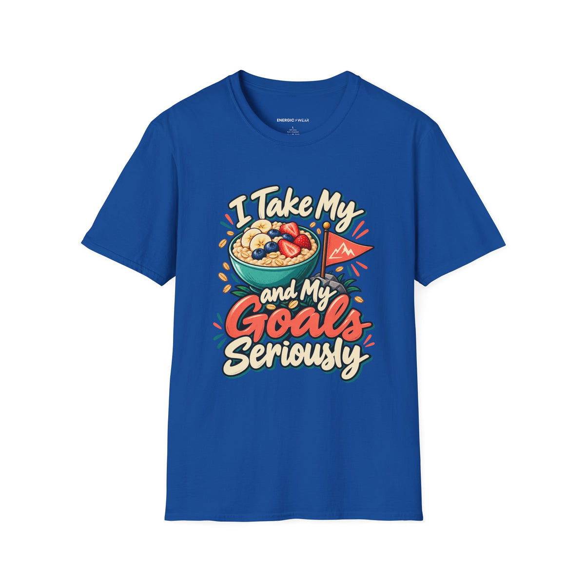 Graphic fitness T-shirt featuring the "I Take My Oats and My Goals Seriously" design.