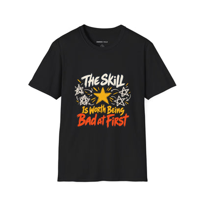 Graphic fitness T-shirt featuring the "The Skill Is Worth Being Bad at First" design.