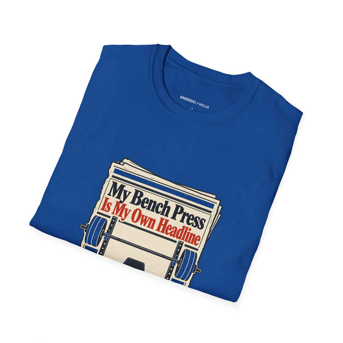 Graphic fitness T-shirt featuring the "My Bench Press Is My Own Headline" design.