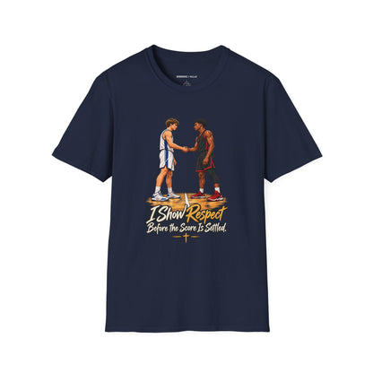 I Show Respect Before the Score Is Settled T-Shirt
