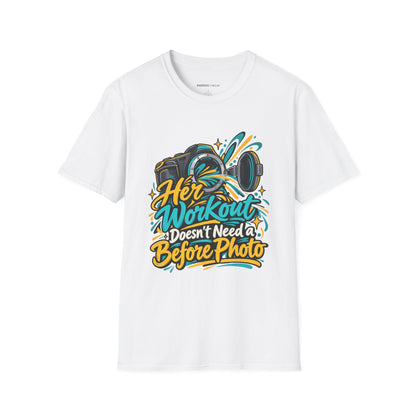 Graphic fitness T-shirt featuring the "Her Workout Doesn't Need a Before Photo" design.