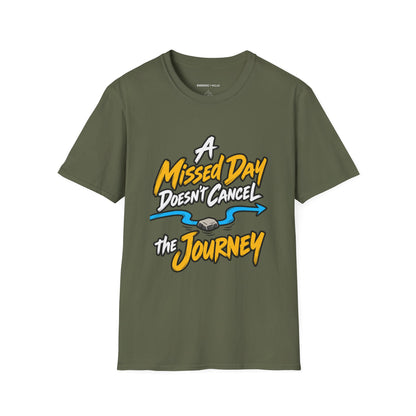 Graphic fitness T-shirt featuring the "A Missed Day Doesn t Cancel the Journey" design.