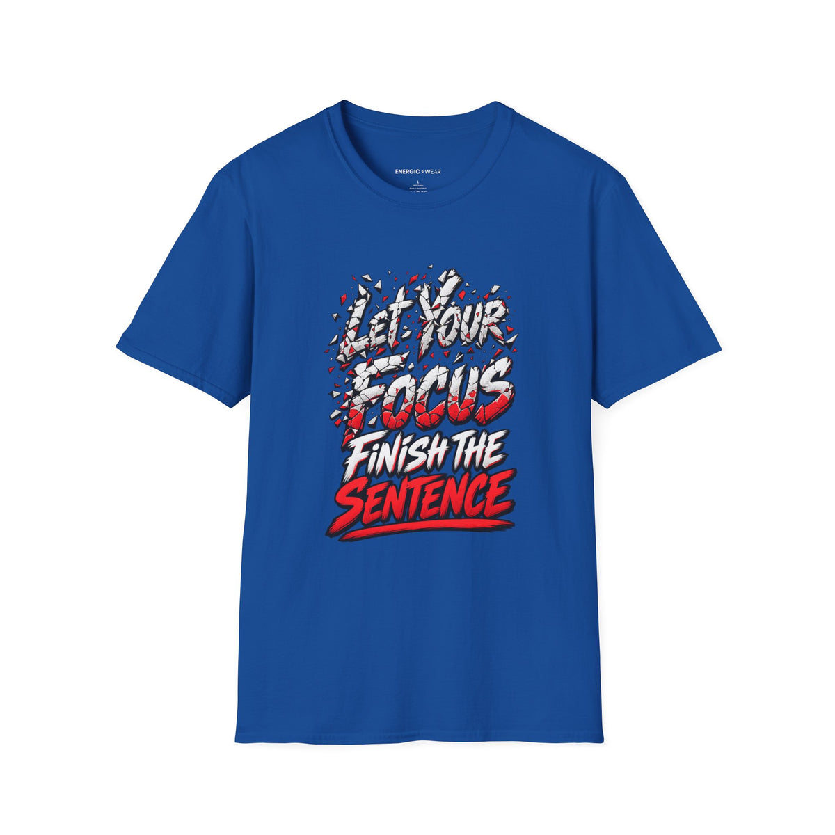 Graphic fitness T-shirt featuring the "Let Your Focus Finish the Sentence" design.