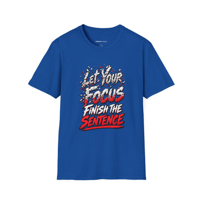 Graphic fitness T-shirt featuring the "Let Your Focus Finish the Sentence" design.
