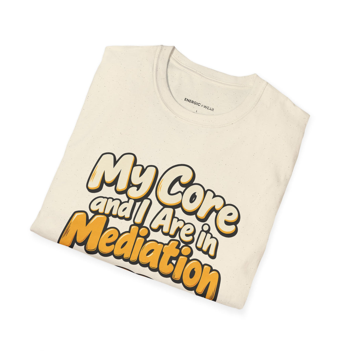 Graphic fitness T-shirt featuring the "My Core and I Are in Mediation" design.
