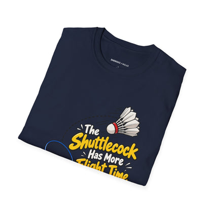 The Shuttlecock Has More Flight Time Than I Do T-Shirt