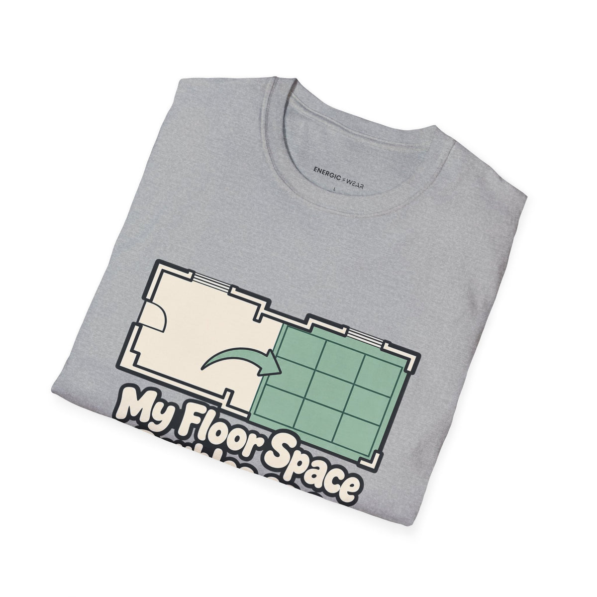 Graphic fitness T-shirt featuring the "My Floor Space Doubles as a Movement Studio" design.