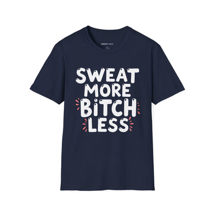 Sweat More Bitch Less! TShirt – Funny Gym Workout Tee