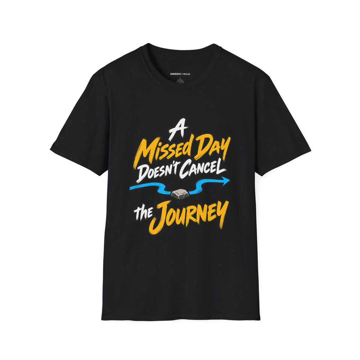 Graphic fitness T-shirt featuring the "A Missed Day Doesn t Cancel the Journey" design.