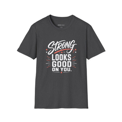 Strong Looks Good on You T-Shirt