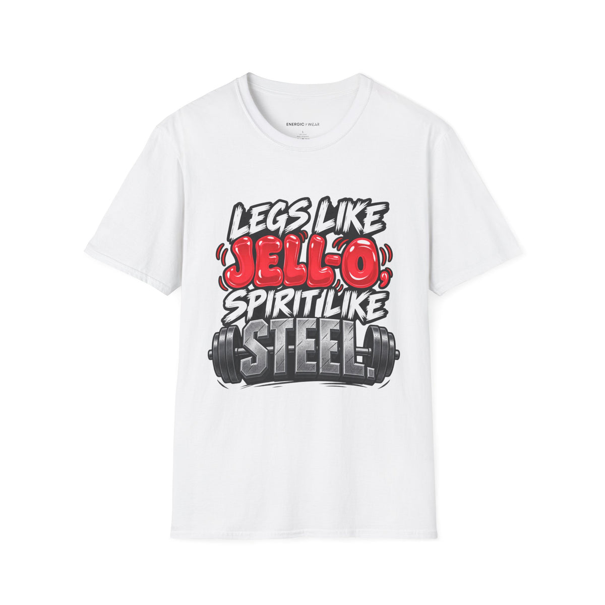 Graphic fitness T-shirt featuring the "Legs Like Jello, Spirit Like Steel" design.