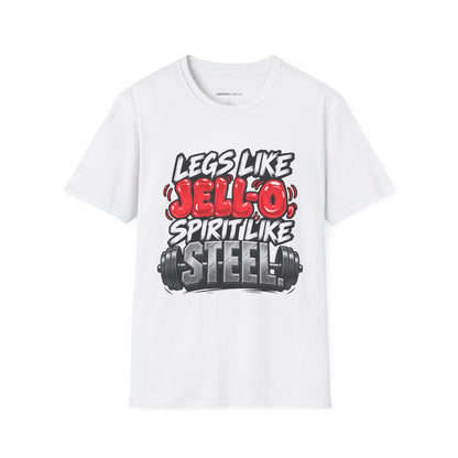 Graphic fitness T-shirt featuring the "Legs Like Jello, Spirit Like Steel" design.