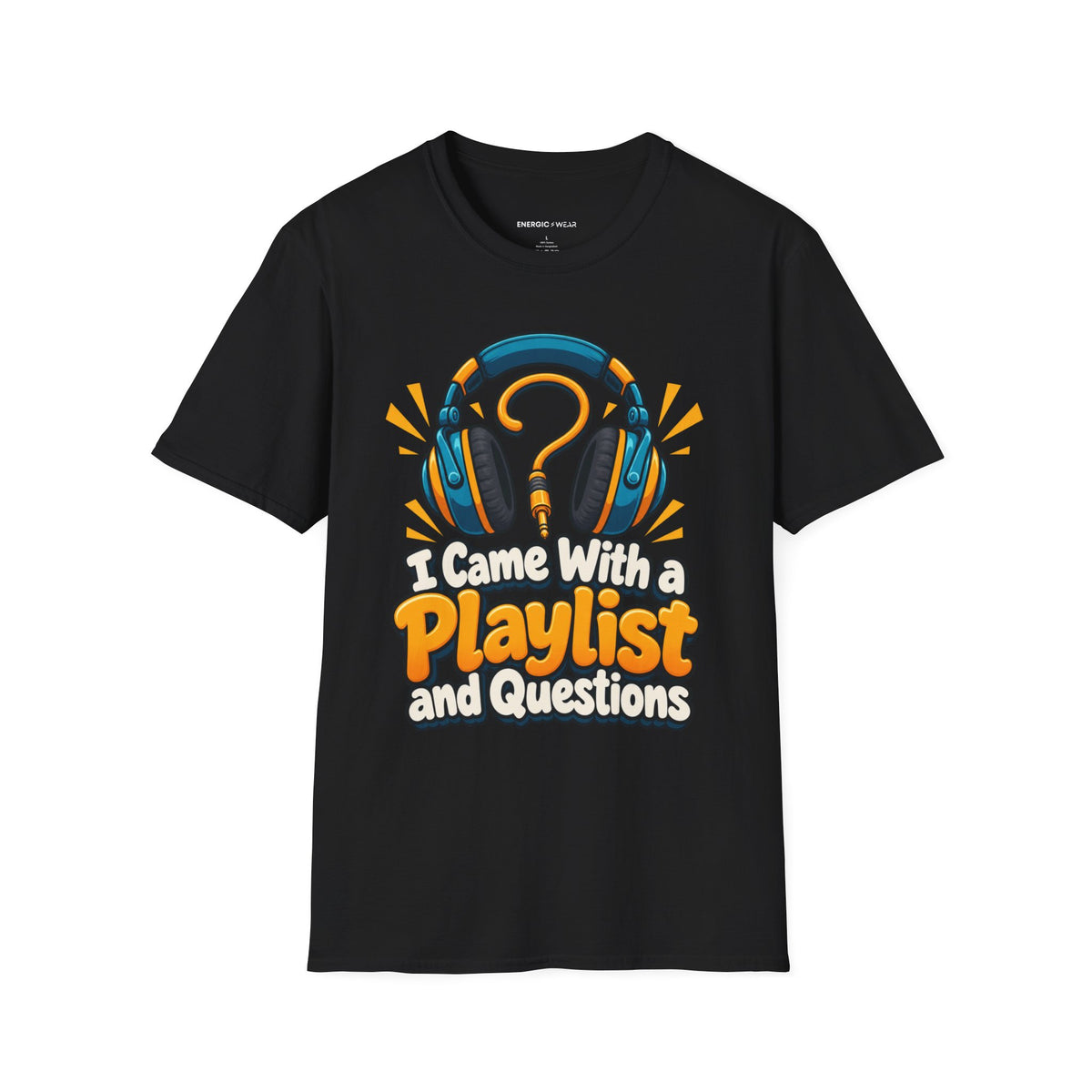 Graphic fitness T-shirt featuring the "I Came With a Playlist and Questions" design.
