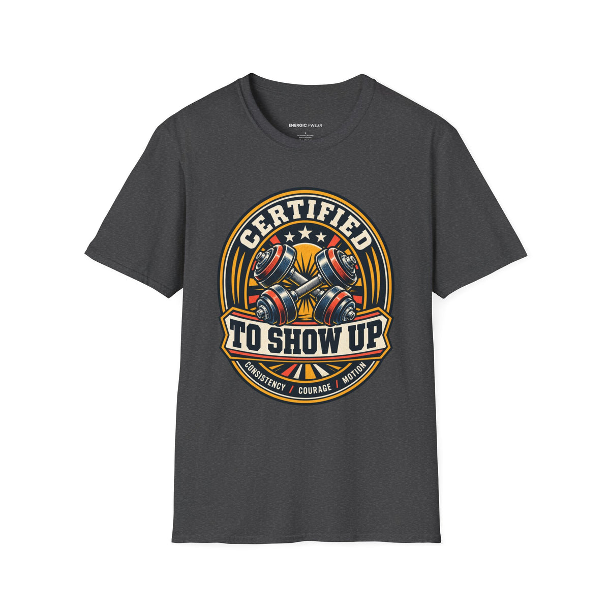 Graphic fitness T-shirt featuring the "Certified to Show Up" design.