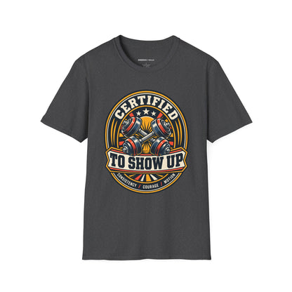 Graphic fitness T-shirt featuring the "Certified to Show Up" design.