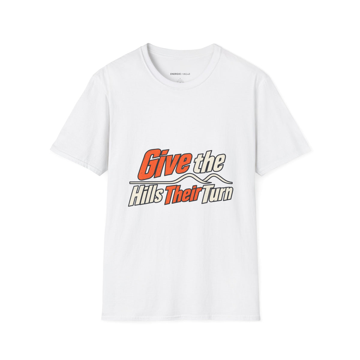 Graphic fitness T-shirt featuring the "Give the Hills Their Turn" design.