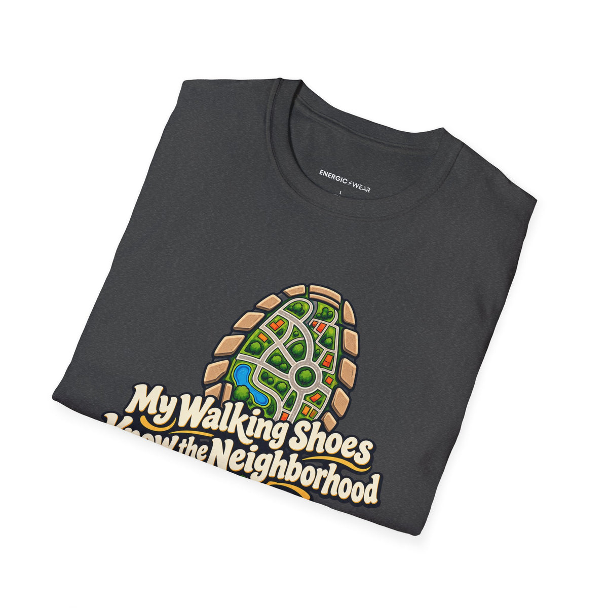 Graphic fitness T-shirt featuring the "My Walking Shoes Know the Neighborhood" design.