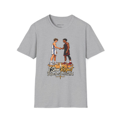 I Show Respect Before the Score Is Settled T-Shirt