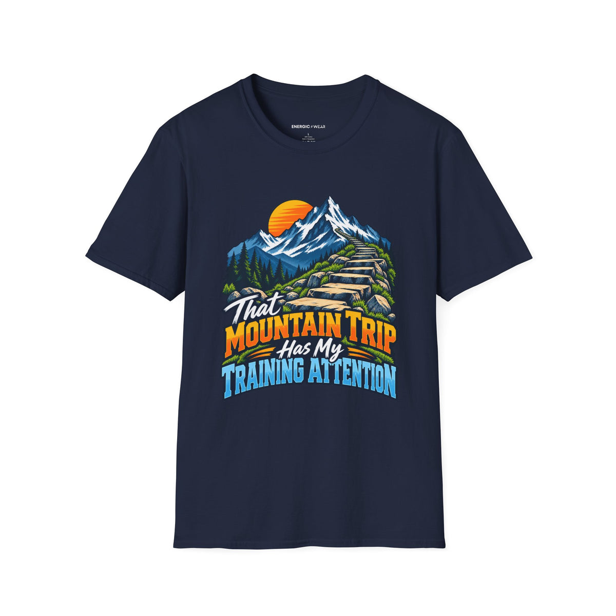 Graphic fitness T-shirt featuring the "That Mountain Trip Has My Training Attention" design.