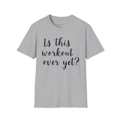 Is This Workout Over Yet! Funny Fitness Tee