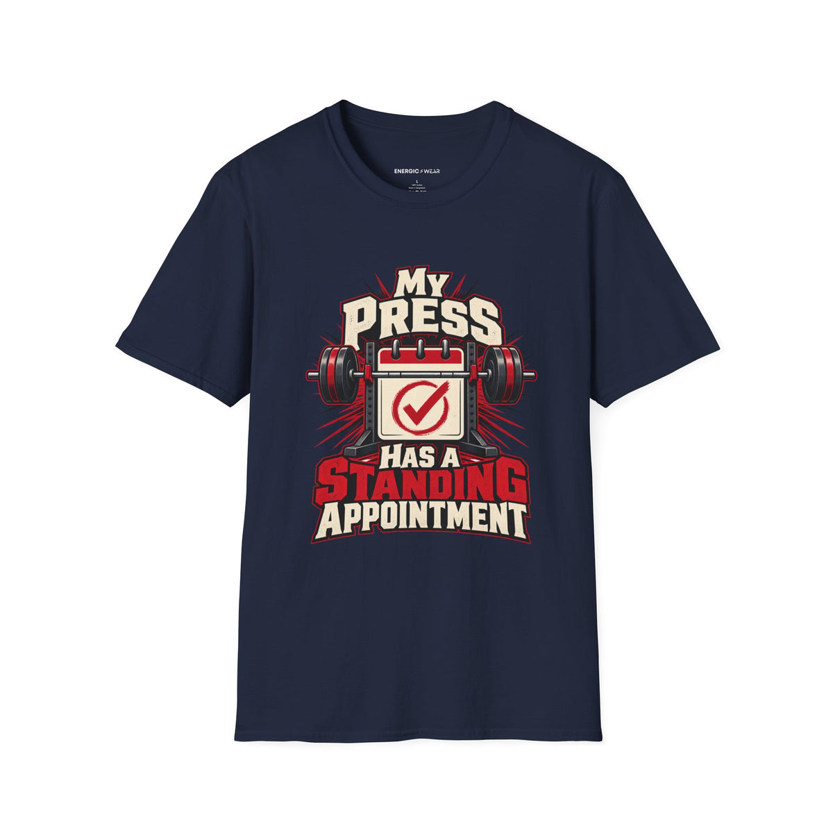 Graphic fitness T-shirt featuring the "My Press Has a Standing Appointment" design.