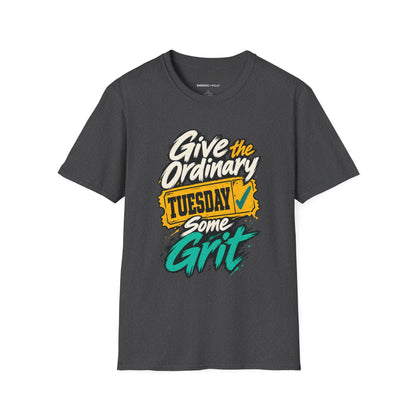 Graphic fitness T-shirt featuring the "Give the Ordinary Tuesday Some Grit" design.