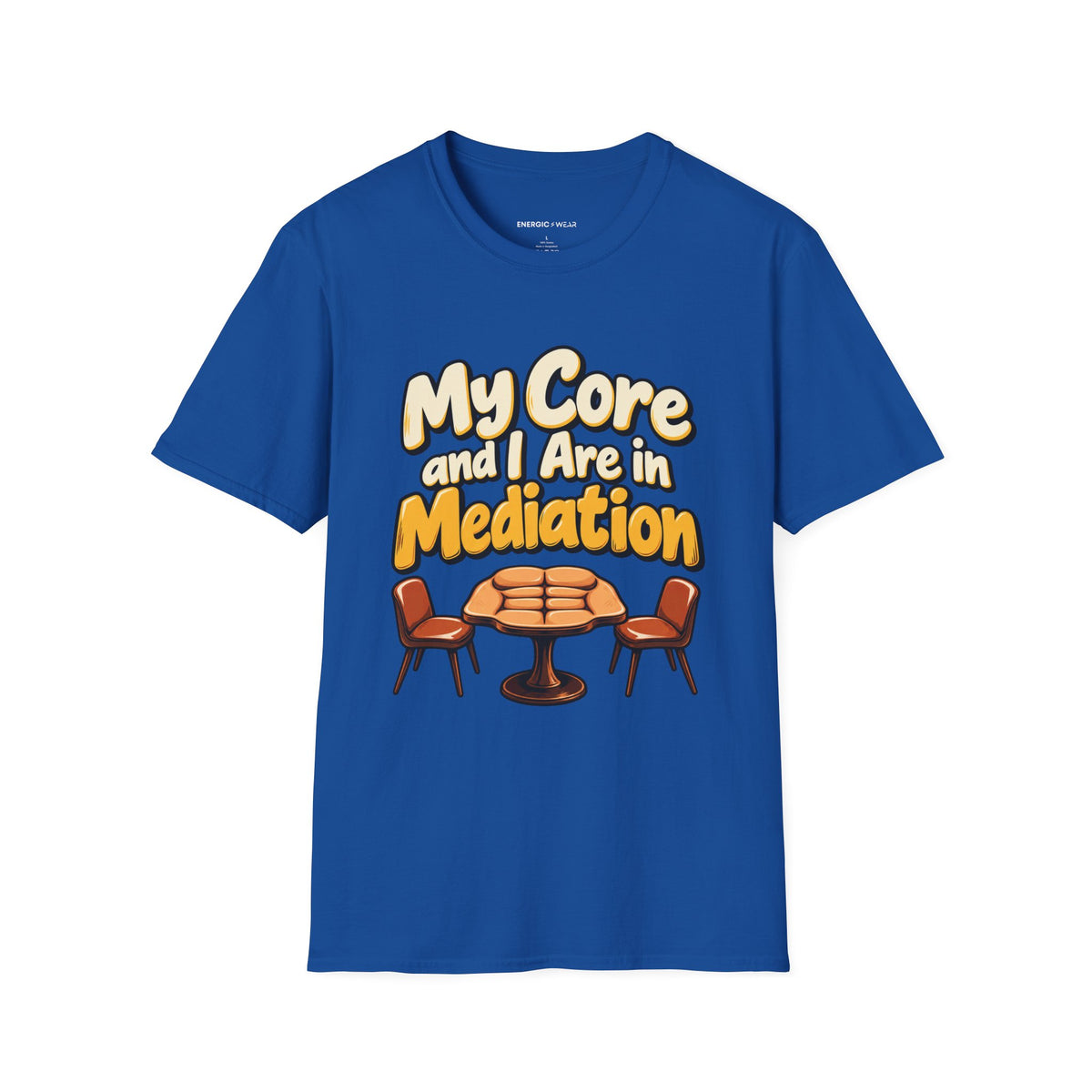 Graphic fitness T-shirt featuring the "My Core and I Are in Mediation" design.