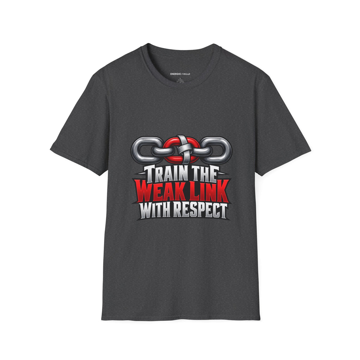 Graphic fitness T-shirt featuring the "Train the Weak Link With Respect" design.