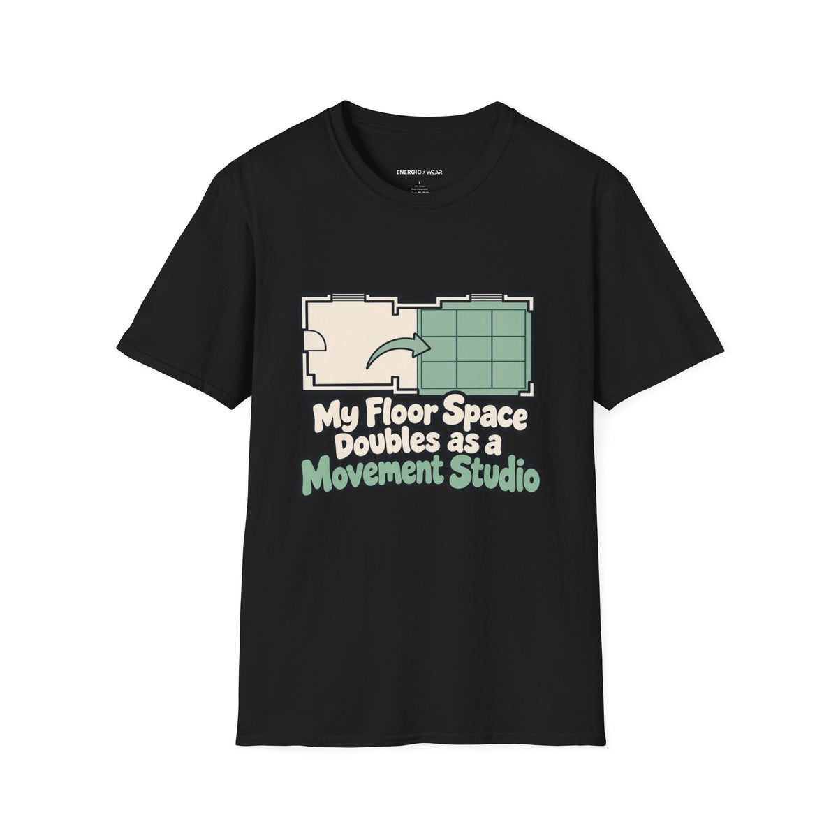 Graphic fitness T-shirt featuring the "My Floor Space Doubles as a Movement Studio" design.