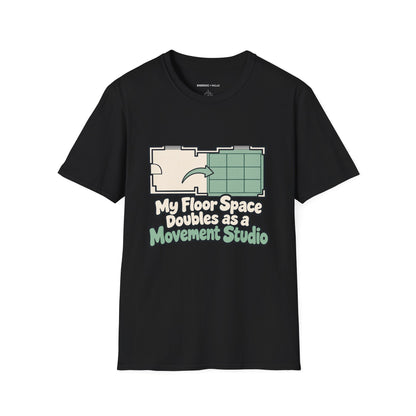 Graphic fitness T-shirt featuring the "My Floor Space Doubles as a Movement Studio" design.