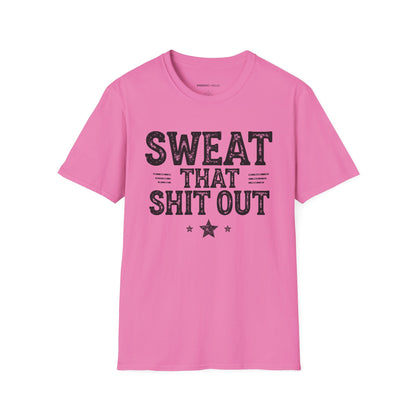 Sweat That Shit Out! TShirt – Gym Motivation Tee