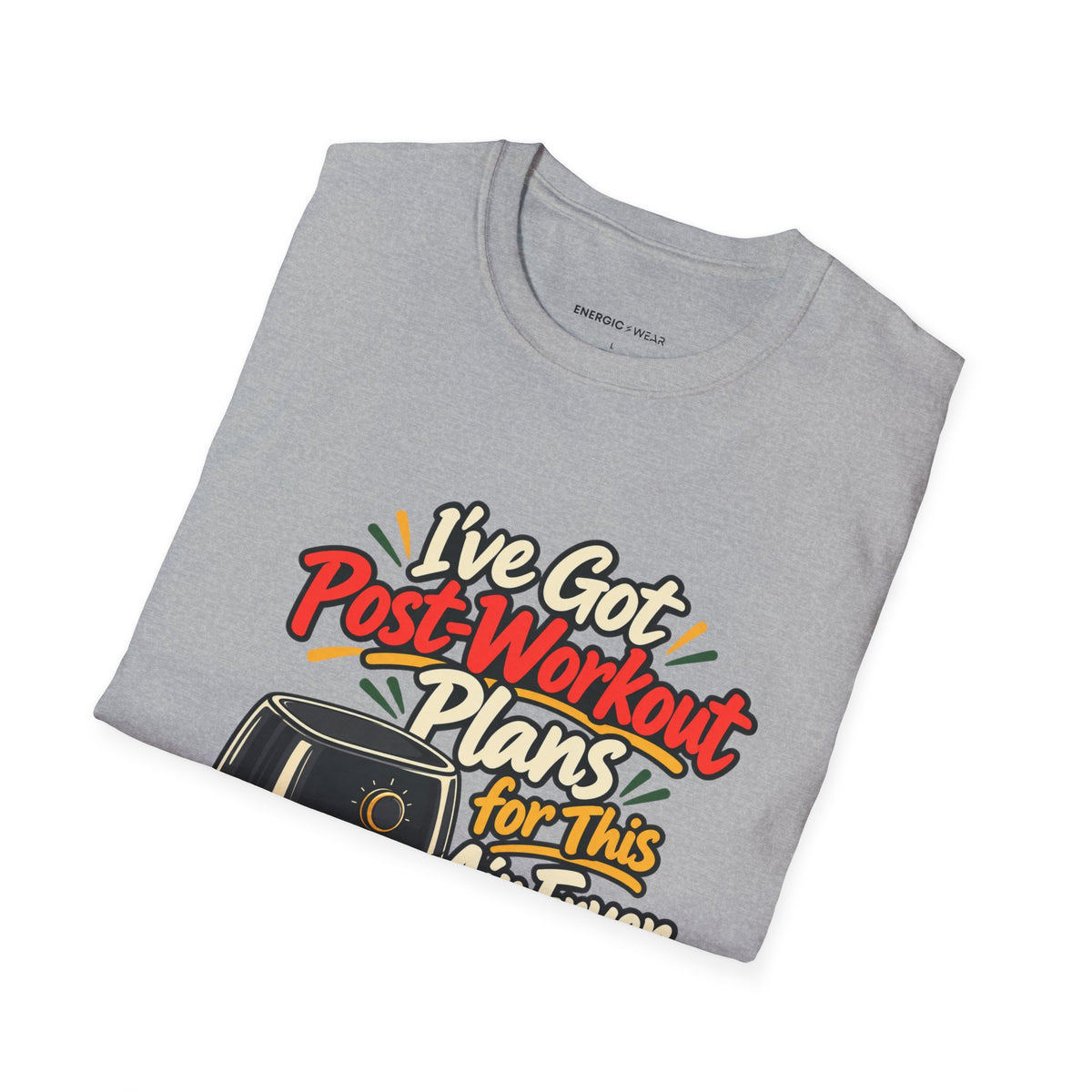 Graphic fitness T-shirt featuring the "I've Got Post-Workout Plans for This Air Fryer" design.