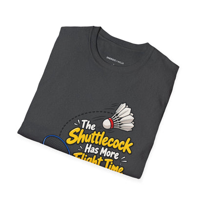 The Shuttlecock Has More Flight Time Than I Do T-Shirt
