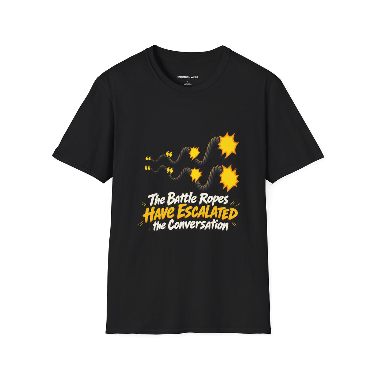Graphic fitness T-shirt featuring the "The Battle Ropes Have Escalated the Conversation" design.