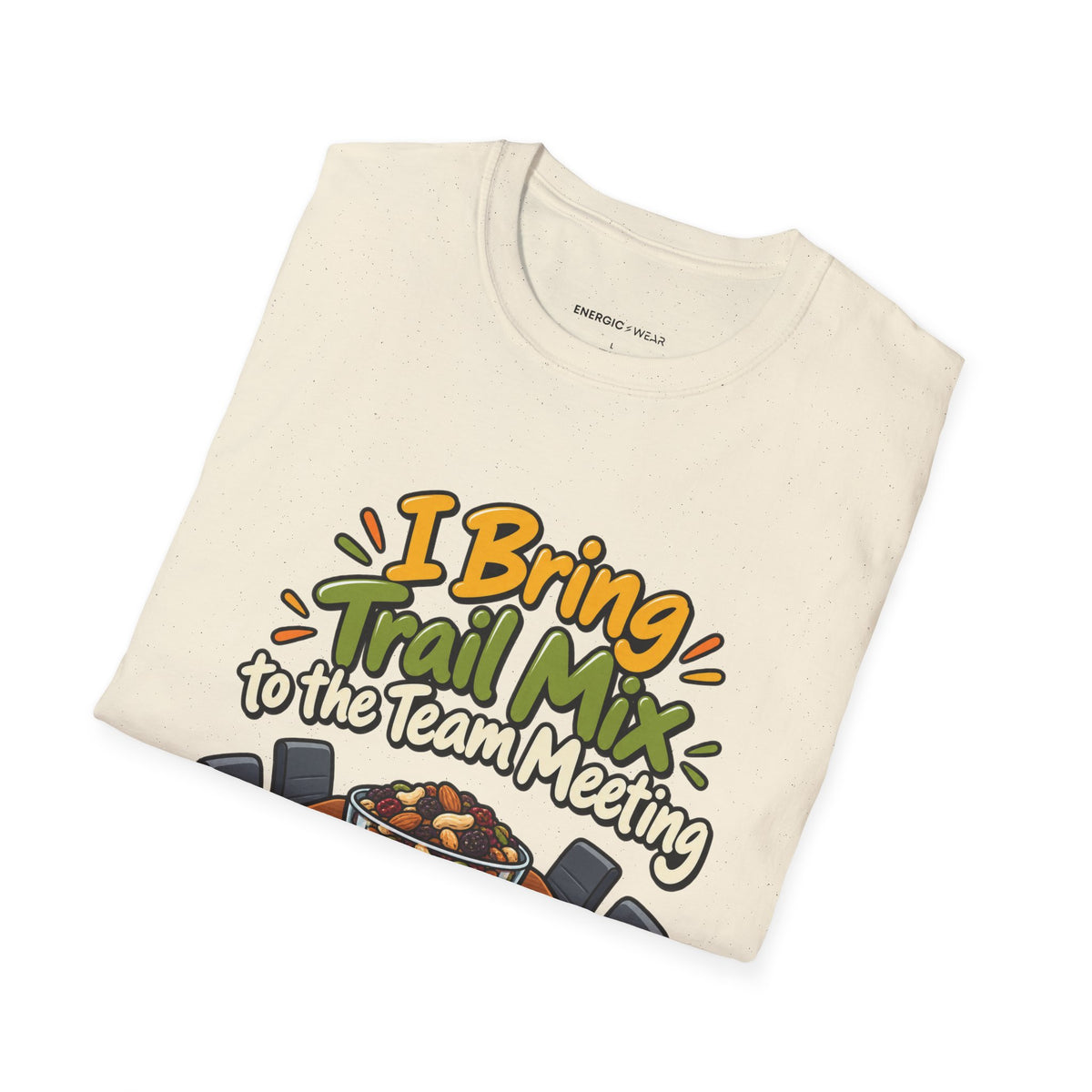 Graphic fitness T-shirt featuring the "I Bring Trail Mix to the Team Meeting" design.