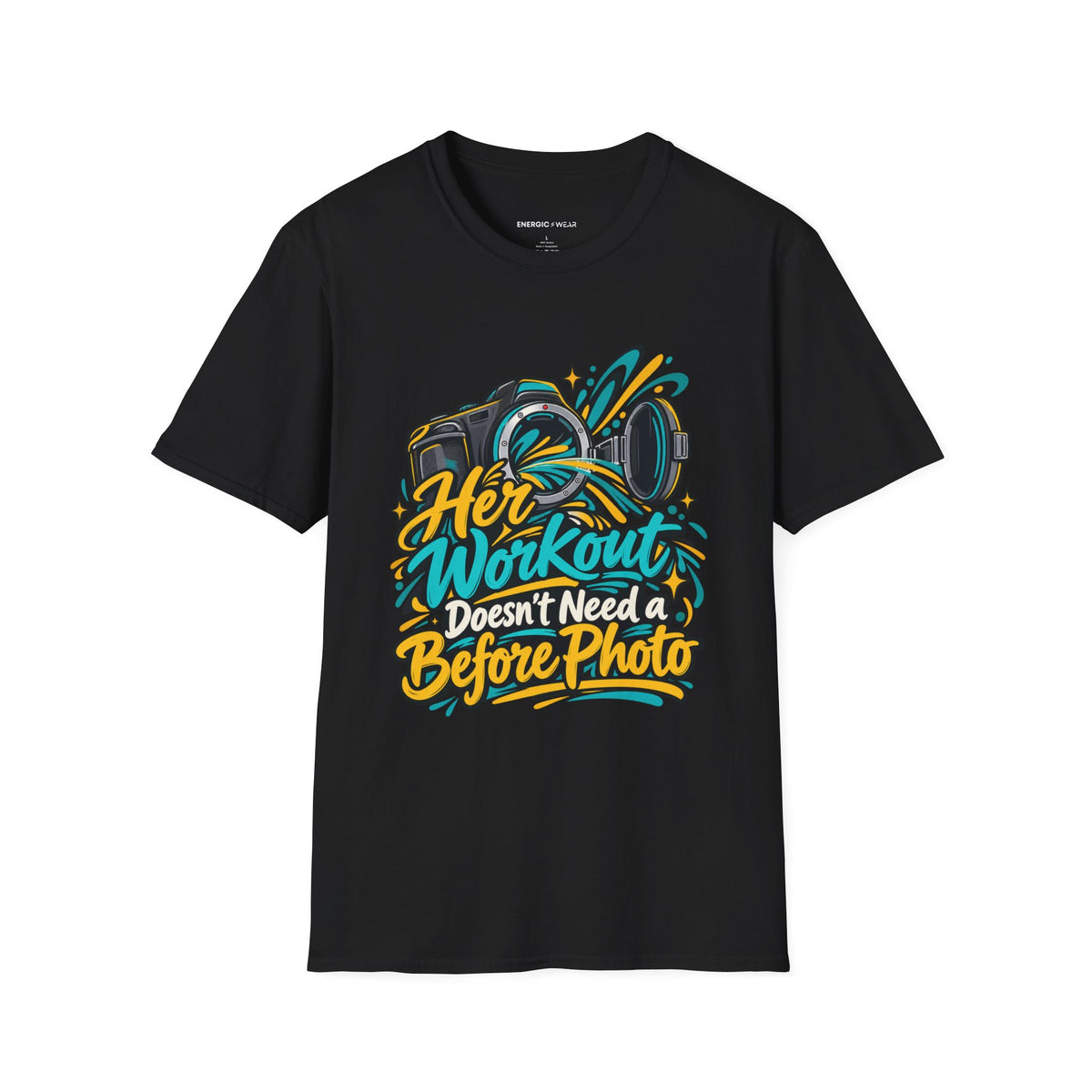 Graphic fitness T-shirt featuring the "Her Workout Doesn't Need a Before Photo" design.