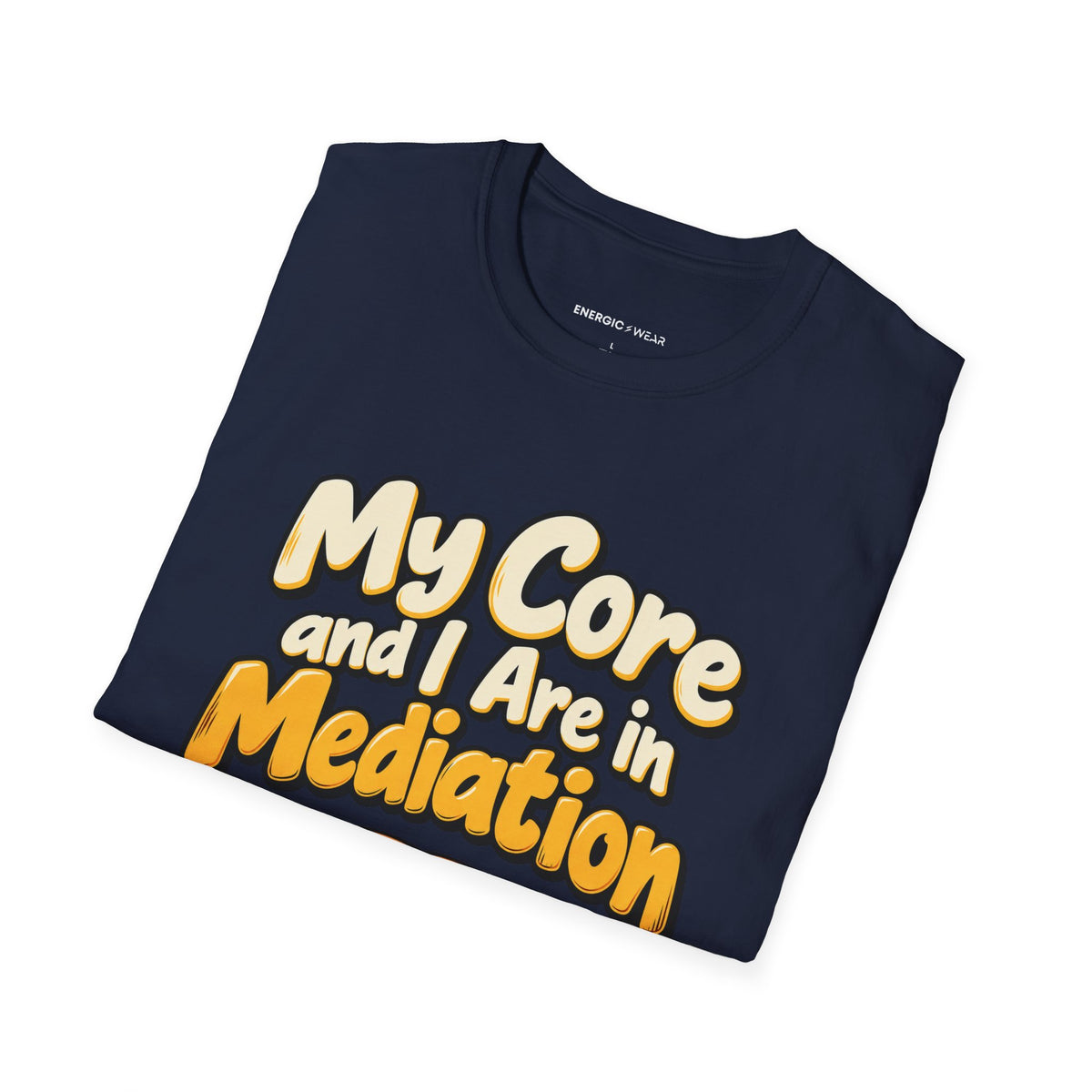 Graphic fitness T-shirt featuring the "My Core and I Are in Mediation" design.