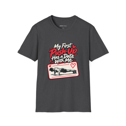 Graphic fitness T-shirt featuring the "My First Push-Up Has a Date with Me" design.
