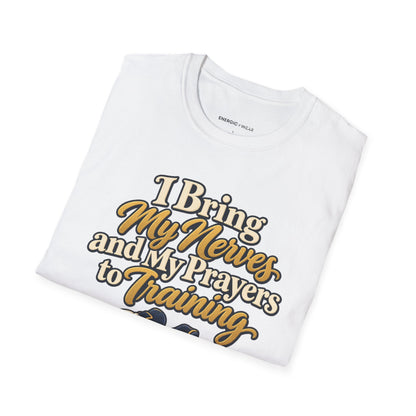 Graphic fitness T-shirt featuring the "I Bring My Nerves and Prayers to Training" design.