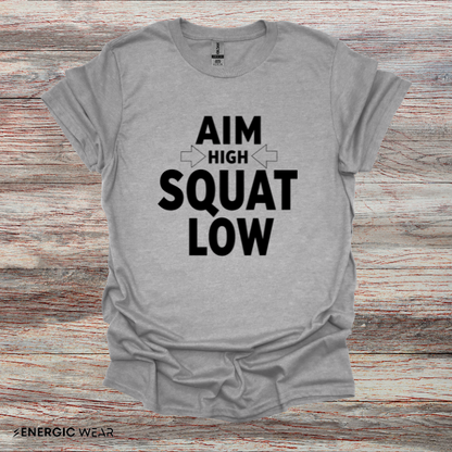 Aim High Squat Low - Motivational Workout Tee