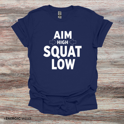 Aim High Squat Low - Motivational Workout Tee