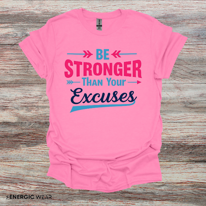 Be Stronger Than Your Excuses Tshirt - Motivation Tee