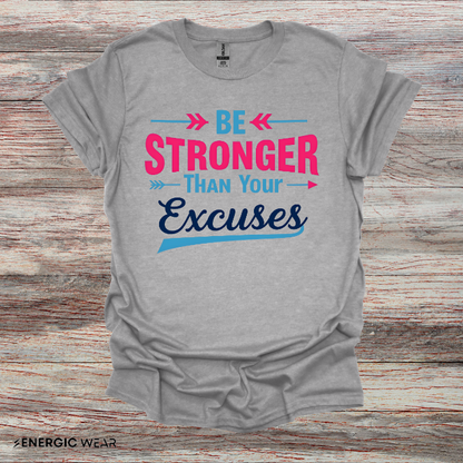 Be Stronger Than Your Excuses Tshirt - Motivation Tee