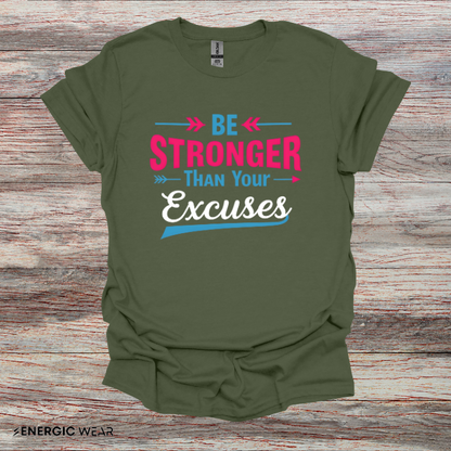 Be Stronger Than Your Excuses Tshirt - Motivation Tee