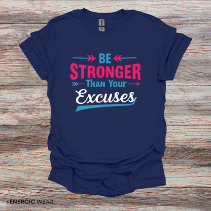 Be Stronger Than Your Excuses Tshirt - Motivation Tee