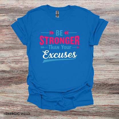 Be Stronger Than Your Excuses Tshirt - Motivation Tee